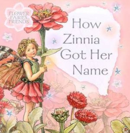 Flower Fairies Friends: How Zinnia Got Her Name by Cicely Mary Barker