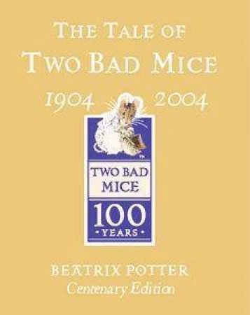 Tale Of Two Bad Mice - Gold Centenary Edition by Beatrix Potter