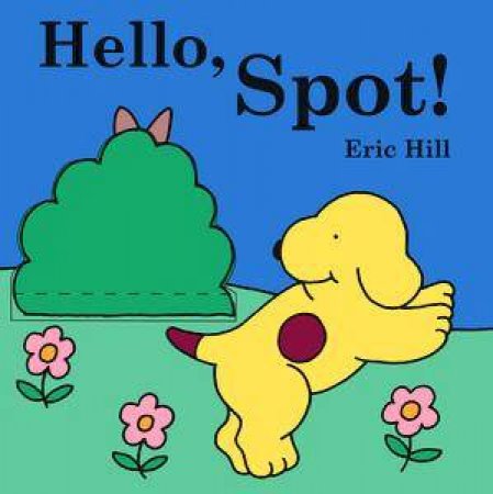 Spot's Lift-The-Flap Cloth Book: Hello, Spot! by Eric Hill