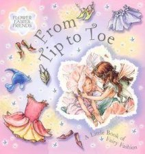 Flower Fairies Friends From Tip to Toe A Litte Book of Fairy Fashion