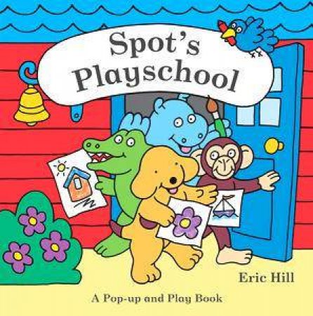 Spot's Playschool by Eric Hill