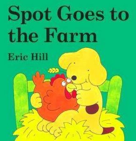 Spot Goes To The Farm by Eric Hill