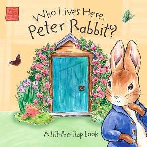 Who Lives Here Peter Rabbit? A Lift-The-Flap Book by Beatrix Potter