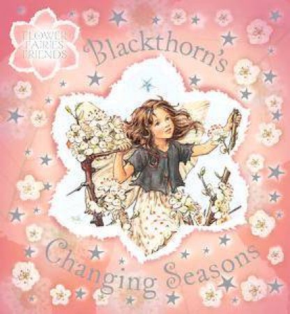 Flower Fairies Friends: Blackthorn's Changing Seasons by Cicely Mary Barker