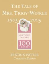 The Tale Of Mrs TiggyWinkle Centenary Edition