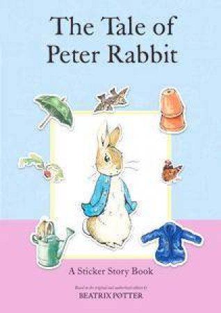 The Tale Of Peter Rabbit: A Sticker Story Book by Beatrix Potter