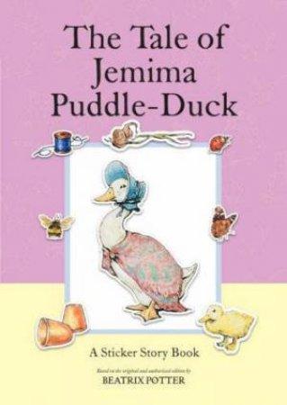 The Tale Of Jemima Puddle-Duck: A Sticker Story Book by Beatrix Potter