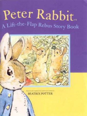 Peter Rabbit: A Lift-The-Flap Rebus Story Book by Beatrix Potter