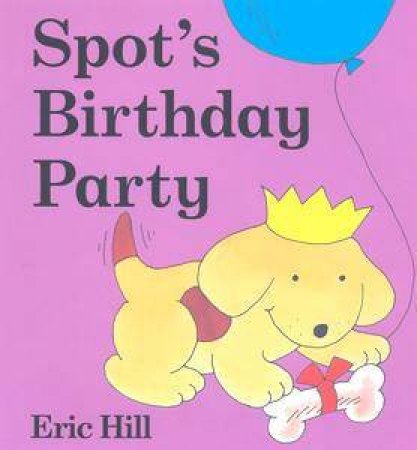 Spot's Birthday Party by Eric Hill