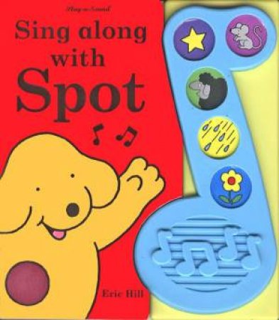 Sing Along With Spot Sound Book by Eric Hill