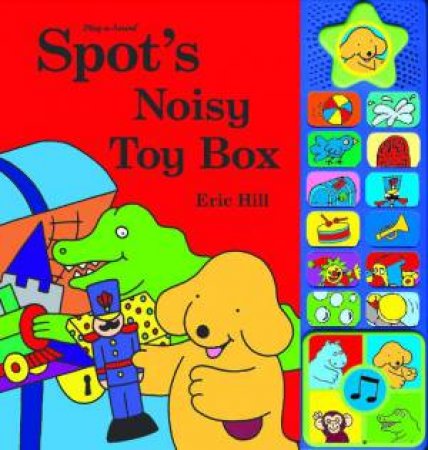 Spot's Noisy Toy Box by Eric Hill