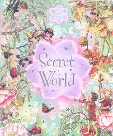 Flower Fairies Friends: Secret World by Cicely Mary Barker