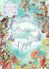 Flower Fairies Friends Flower Fairies Alphabet Colouring Book