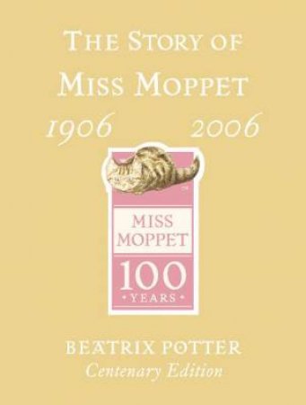 The Story Of Miss Moppet (Centenary Edition) by Beatrix Potter