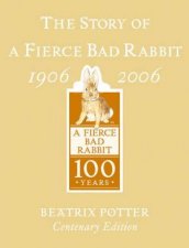 The Story Of A Fierce Bad Rabbit Centenary Edition