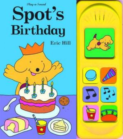 Spot's Birthday Sound Board Book by Eric Hill