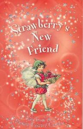 Flower Fairies Friends: Strawberry's New Friend by Cicely Mary Barker