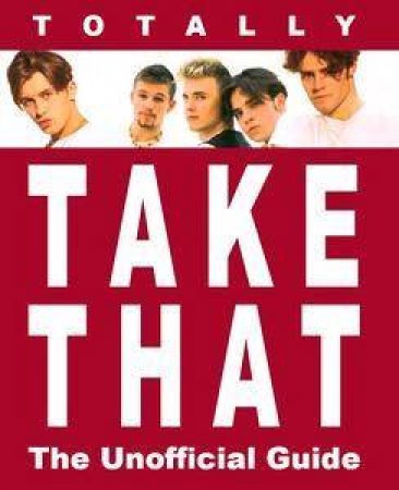 Totally Take That: The Unofficial Guide by Emily Penn