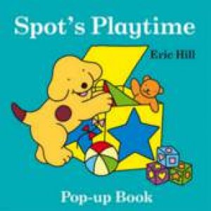 Spot's Playtime Pop-Up Book by Eric Hill