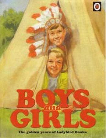 Boys And Girls: A Ladybird Book Of Childhood by Various