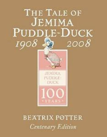 The Tale Of Jemima Puddle-Duck, Gold Centenary Edition by Beatrix Potter