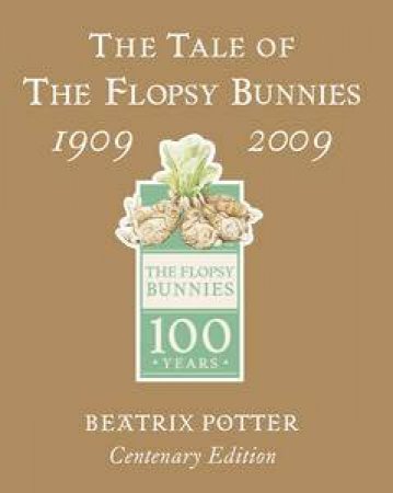 Tale of The Flopsy Bunnies: 1909-2009 Centenary Ed by Beatrix Potter