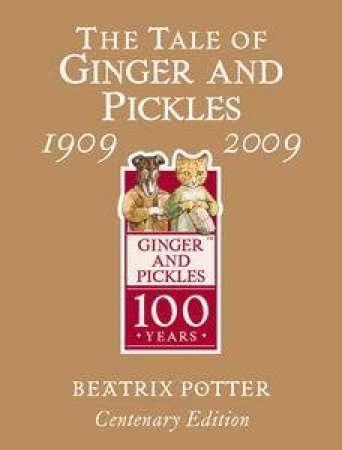 Tale of Ginger and Pickles: 1909-2009 Centenary Ed by Beatrix Potter