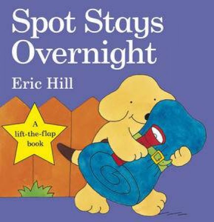 Spot Stays Overnight, A lift-the-flap book by Eric Hill