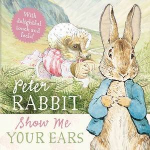 Peter Rabbit: Show Me Your Ears by Beatrix Potter