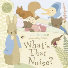 Peter Rabbit Naturally Better Whats That Noise