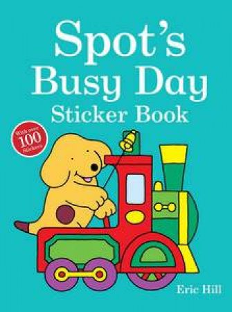 Spot's Busy Day Sticker Book by Eric Hill