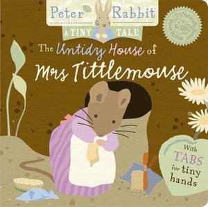 Peter Rabbit: A Tiny Tale: The Untidy House of Mrs Tittlemouse by Beatrix Potter