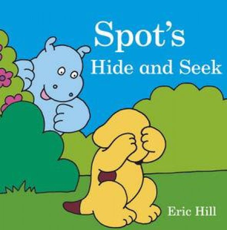 Spot's Hide and Seek by Eric Hill