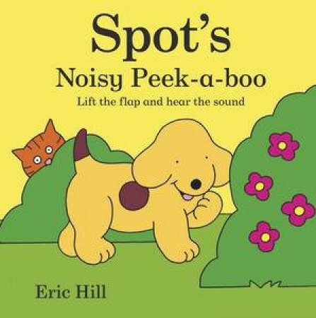 Spot's Noisy Peek-a-Boo by Eric Hill