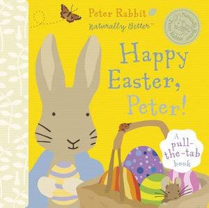 Peter Rabbit Naturally Better: Happy Easter Peter! by Beatrix Potter