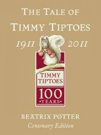 The Tale of Timmy Tiptoes Gold Centenary Edition by Beatrix Potter