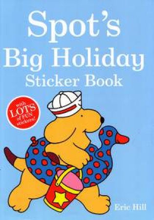 Spot's Big Holiday Sticker Book by Eric Hill