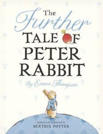 The Further Tale of Peter Rabbit by Emma Thompson