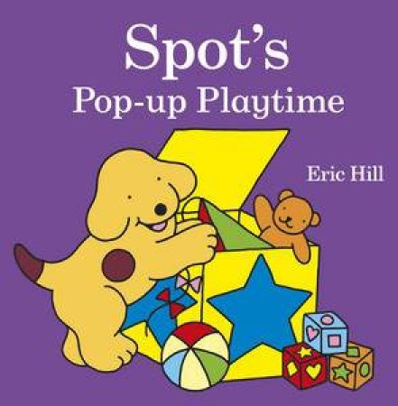 Spot's Pop-Up Playtime by Eric Hill