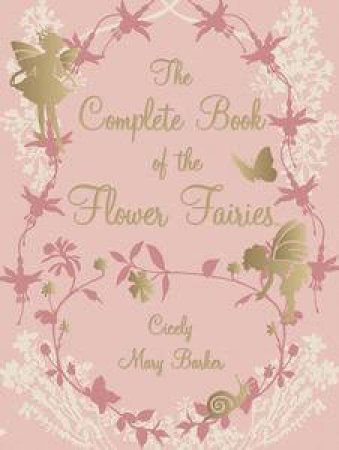 The Complete Book of Flower Fairies - Limited Edition by Cicely Mary Barker