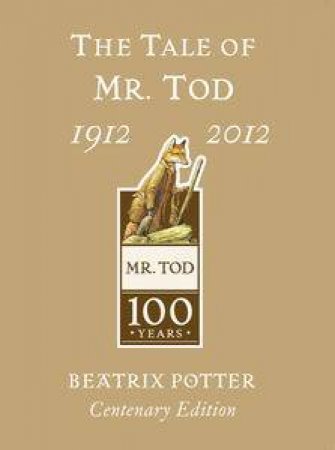 The Tale of Mr Tod: Gold Centenary Edition by Beatrix Potter