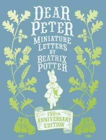 Dear Peter: Miniature Letters by Beatrix Potter (Anniversary Edition) by Beatrix Potter