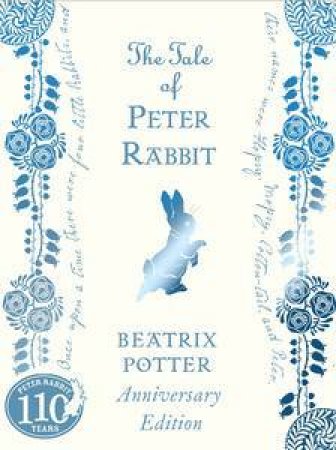 The Tale of Peter Rabbit: 110th Anniversary Edition by Beatrix Potter