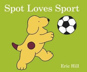 Spot Loves Sport by Eric Hill