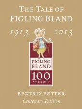 The Tale of Pigling Bland 19132013 Centenary Edition