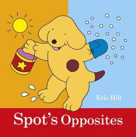 Spot's Opposites by Eric Hill