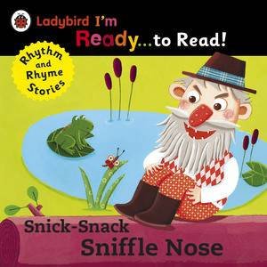 Snick-Snack Sniffle-Nose: Ladybird I'm Ready to Read: A Rhythm and RhymeStorybook by Ladybird