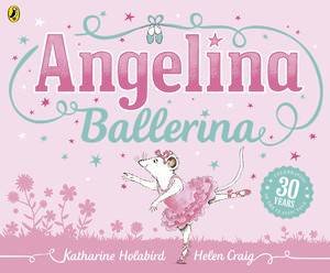 Angelina Ballerina (30th Anniversary Edition) by Katharine Holabird