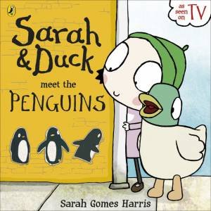 Sarah and Duck Meet the Penguins by Sarah Gomes Harris