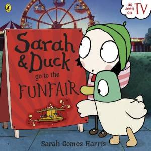 Sarah and Duck go to the Funfair by Sarah Gomes Harris